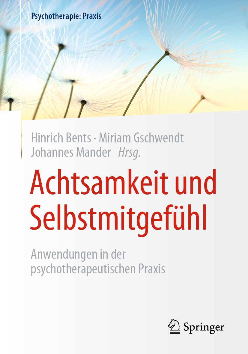 Titlebook: Achtsamkeit und Selbstmitgefühl; Anwendungen in der p Hinrich Bents,Miriam Gschwendt,Johannes Mander Book 2020 Springer-Verlag GmbH Deutsch Titlebook: Achtsamkeit und Selbstmitgefühl; Anwendungen in der p Hinrich Bents,Miriam Gschwendt,Johannes Mander Book 2020 Springer-Verlag GmbH Deutsch