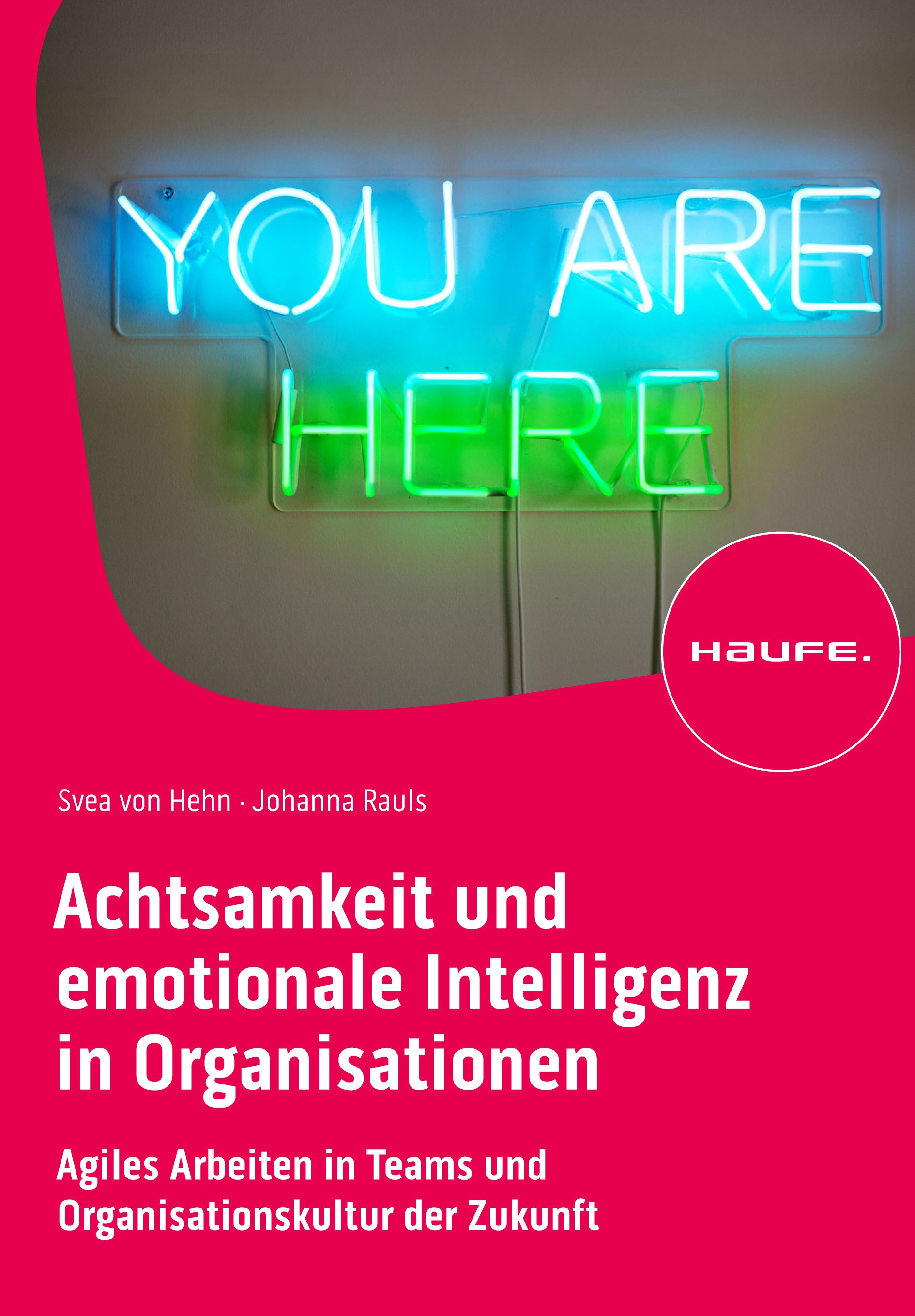 Titlebook: Achtsamkeit und emotionale Intelligenz in Organisationen; Agiles Arbeiten in T Svea Hehn,Johanna Rauls Book 2023 Haufe-Lexware GmbH & Co. K Titlebook: Achtsamkeit und emotionale Intelligenz in Organisationen; Agiles Arbeiten in T Svea Hehn,Johanna Rauls Book 2023 Haufe-Lexware GmbH & Co. K