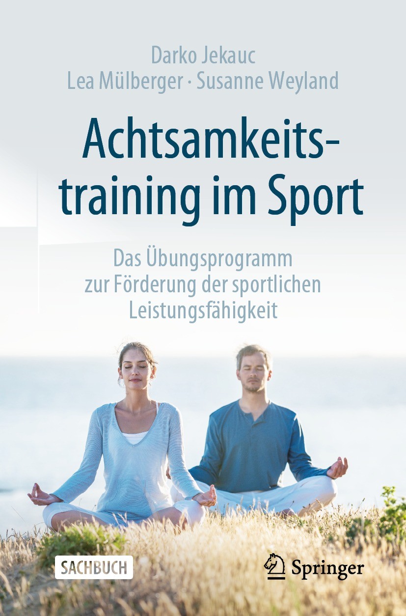 Titlebook: Achtsamkeitstraining im Sport; Das Übungsprogramm z Darko Jekauc,Lea Mülberger,Susanne Weyland Book 2022 Der/die Herausgeber bzw. der/die A Titlebook: Achtsamkeitstraining im Sport; Das Übungsprogramm z Darko Jekauc,Lea Mülberger,Susanne Weyland Book 2022 Der/die Herausgeber bzw. der/die A