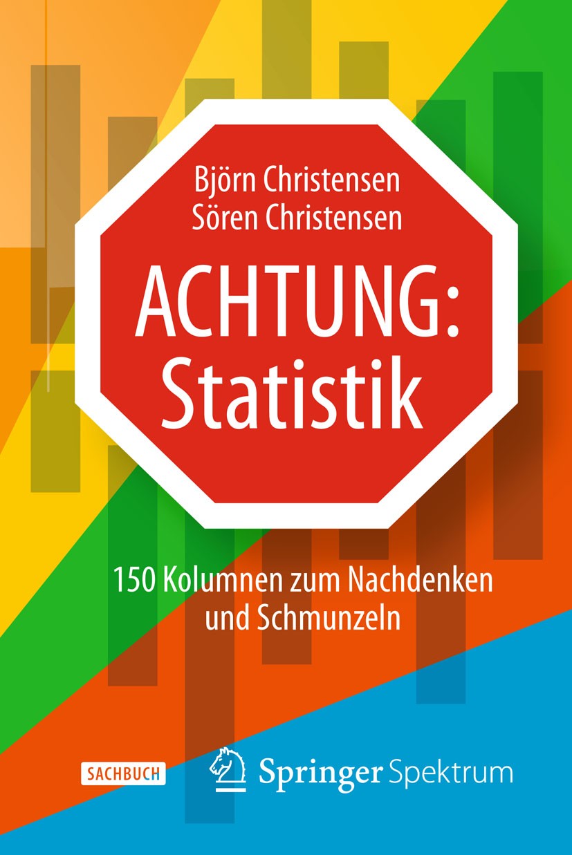 Titlebook: Achtung: Statistik; 150 Kolumnen zum Nac Björn Christensen,Sören Christensen Book 2015 Springer-Verlag Berlin Heidelberg 2015 Allgmeinwisse Titlebook: Achtung: Statistik; 150 Kolumnen zum Nac Björn Christensen,Sören Christensen Book 2015 Springer-Verlag Berlin Heidelberg 2015 Allgmeinwisse
