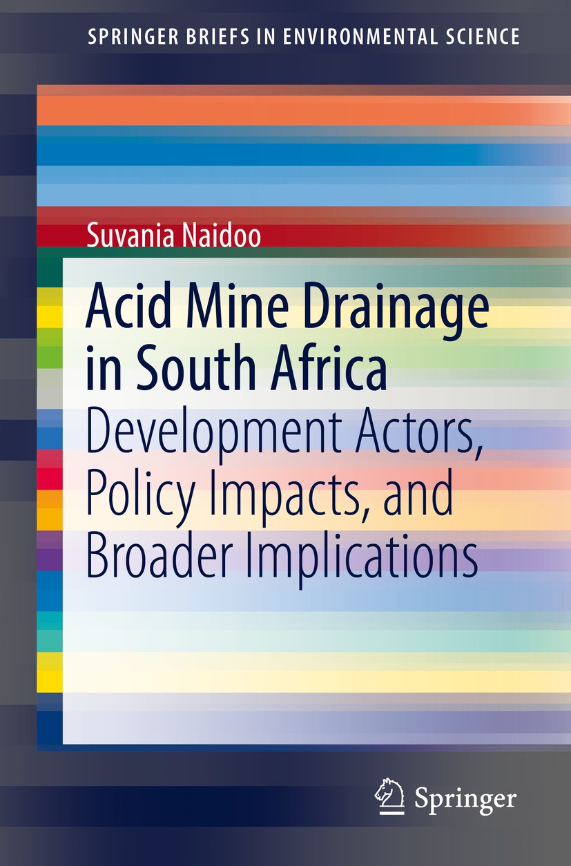 Titlebook: Acid Mine Drainage in South Africa; Development Actors, Suvania Naidoo Book 2017 The Author(s) 2017 AMD.Environmental remediation.Mine wat Titlebook: Acid Mine Drainage in South Africa; Development Actors, Suvania Naidoo Book 2017 The Author(s) 2017 AMD.Environmental remediation.Mine wat