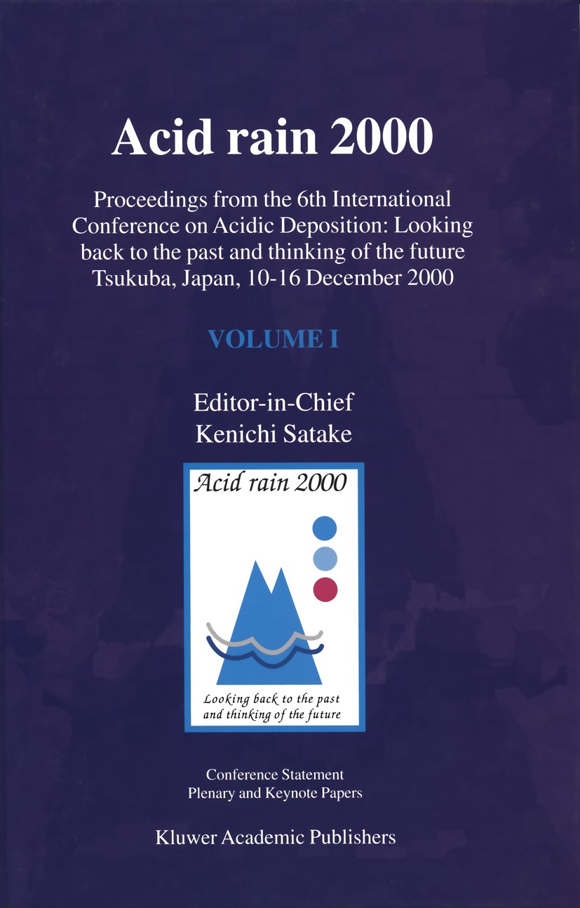 Titlebook: Acid rain 2000; Proceedings from the Kenichi Satake (Editor-in-Chief),Junko Shindo,Mako Conference proceedings 2001 Springer Science+Busine Titlebook: Acid rain 2000; Proceedings from the Kenichi Satake (Editor-in-Chief),Junko Shindo,Mako Conference proceedings 2001 Springer Science+Busine