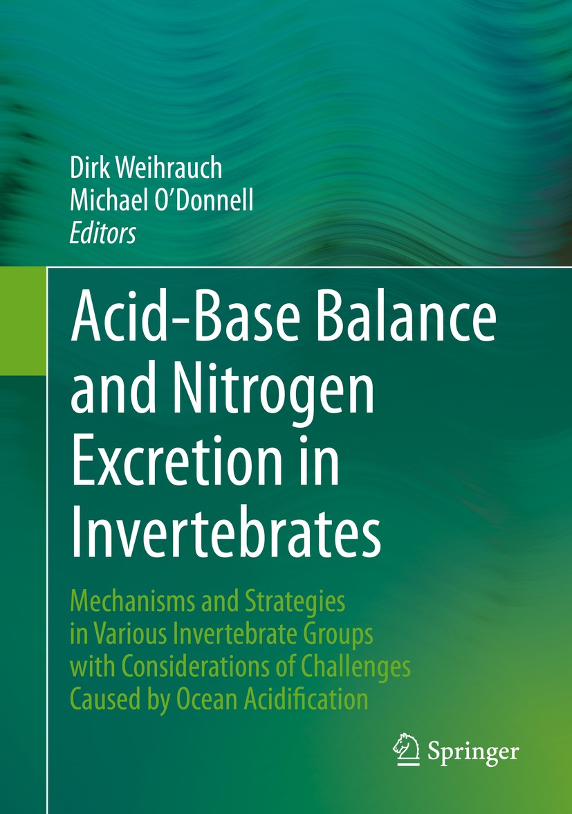 Titlebook: Acid-Base Balance and Nitrogen Excretion in Invertebrates; Mechanisms and Strat Dirk Weihrauch,Michael O’Donnell Textbook 2017 Springer Int Titlebook: Acid-Base Balance and Nitrogen Excretion in Invertebrates; Mechanisms and Strat Dirk Weihrauch,Michael O’Donnell Textbook 2017 Springer Int