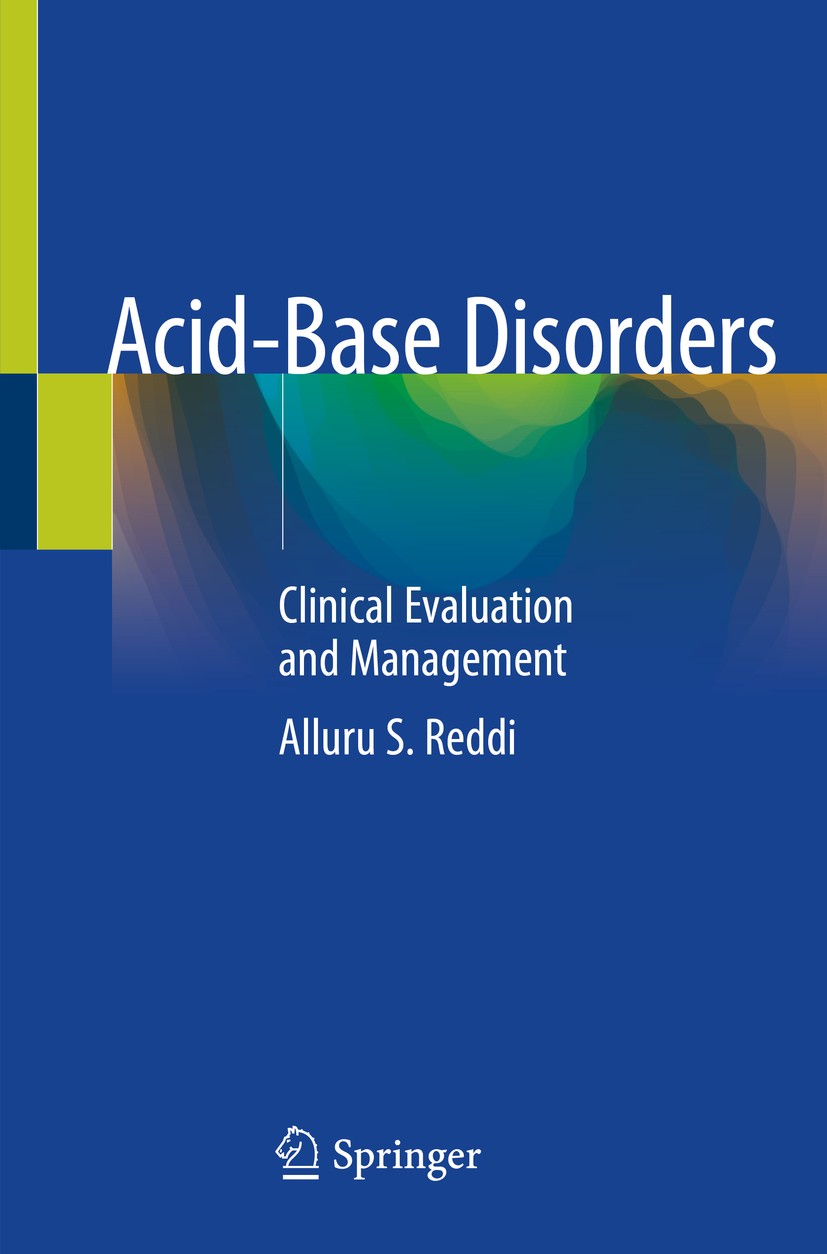 Titlebook: Acid-Base Disorders; Clinical Evaluation Alluru S. Reddi Book 2020 Springer Nature Switzerland AG 2020 lactic acidosis.ketoacidosis.renal Titlebook: Acid-Base Disorders; Clinical Evaluation Alluru S. Reddi Book 2020 Springer Nature Switzerland AG 2020 lactic acidosis.ketoacidosis.renal