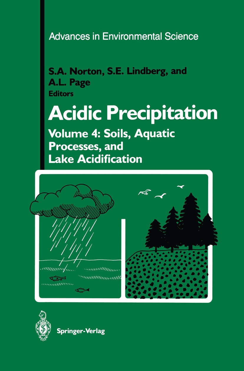 Titlebook: Acidic Precipitation; Soils, Aquatic Proce S. A. Norton,S. E. Lindberg,A. L. Page Book 1990 Springer Science+Business Media New York 1990 E Titlebook: Acidic Precipitation; Soils, Aquatic Proce S. A. Norton,S. E. Lindberg,A. L. Page Book 1990 Springer Science+Business Media New York 1990 E