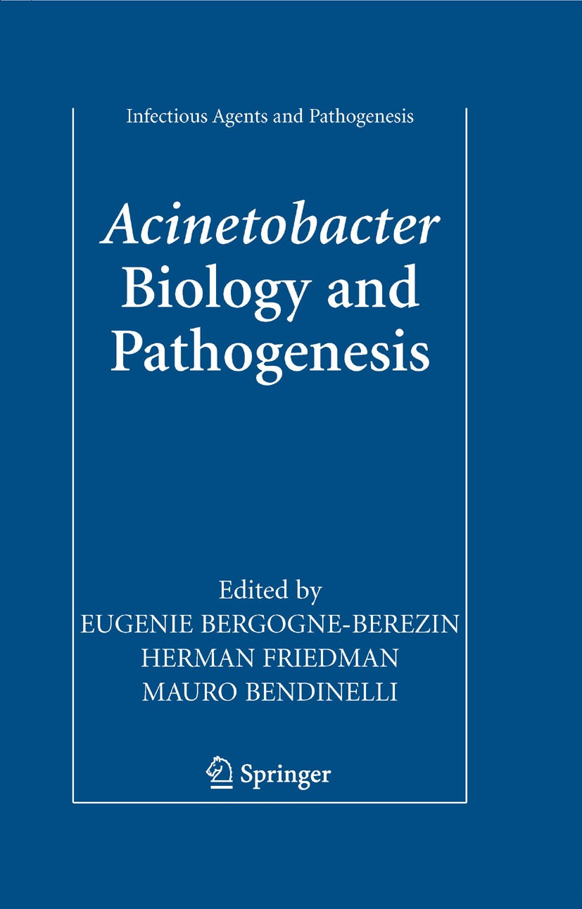 Titlebook: Acinetobacter; Biology and Pathogen Mauro Bendinelli,Herman Friedman,Eugénie Bergogne- Book 2008 Springer-Verlag New York 2008 Internist.an Titlebook: Acinetobacter; Biology and Pathogen Mauro Bendinelli,Herman Friedman,Eugénie Bergogne- Book 2008 Springer-Verlag New York 2008 Internist.an