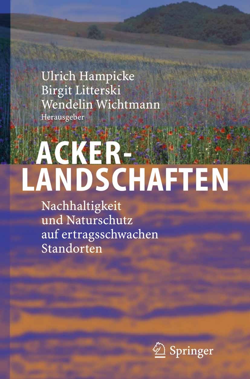 Titlebook: Ackerlandschaften; Nachhaltigkeit und N Ulrich Hampicke,Birgit Litterski Book 2005 Springer-Verlag Berlin Heidelberg 2005 Ackerland.Arten.A Titlebook: Ackerlandschaften; Nachhaltigkeit und N Ulrich Hampicke,Birgit Litterski Book 2005 Springer-Verlag Berlin Heidelberg 2005 Ackerland.Arten.A