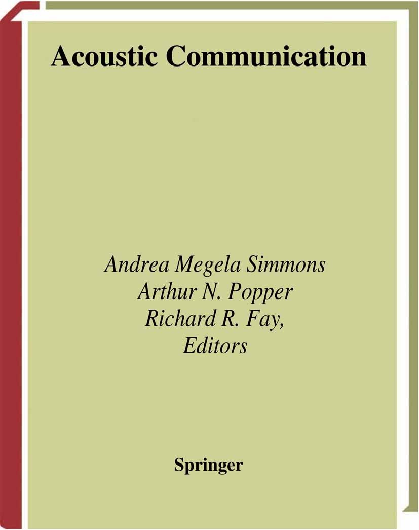 Titlebook: Acoustic Communication; Andrea Megela Simmons,Richard R. Fay,Arthur N. Pop Book 2003 Springer Science+Business Media New York 2003 bird.co Titlebook: Acoustic Communication; Andrea Megela Simmons,Richard R. Fay,Arthur N. Pop Book 2003 Springer Science+Business Media New York 2003 bird.co