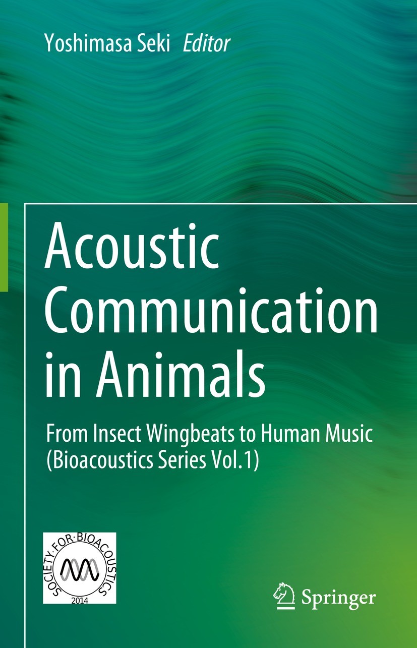Titlebook: Acoustic Communication in Animals; From Insect Wingbeat Yoshimasa Seki Book 2023 The Society for Bioacoustics 2023 Bioacoustics.Neuropsycho Titlebook: Acoustic Communication in Animals; From Insect Wingbeat Yoshimasa Seki Book 2023 The Society for Bioacoustics 2023 Bioacoustics.Neuropsycho