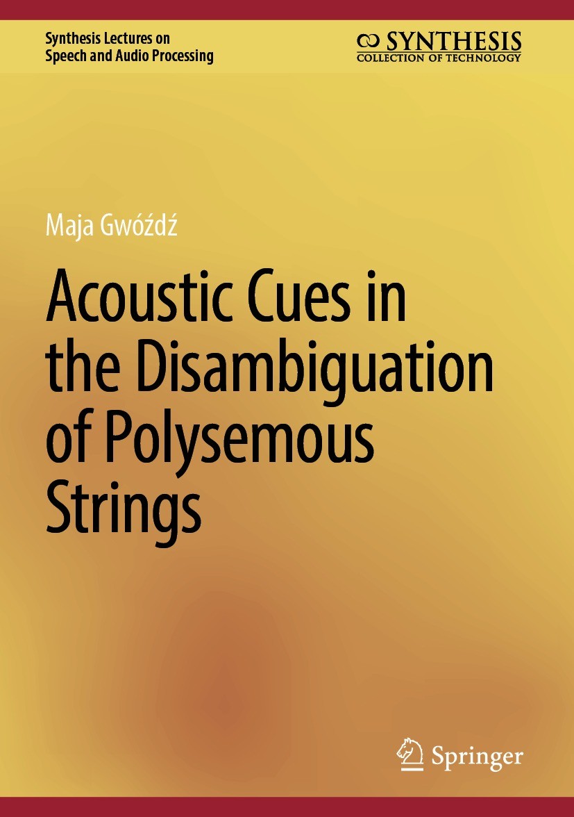 Titlebook: Acoustic Cues in the Disambiguation of Polysemous Strings; Maja Gwóźdź Book 2024 The Editor(s) (if applicable) and The Author(s), under ex Titlebook: Acoustic Cues in the Disambiguation of Polysemous Strings; Maja Gwóźdź Book 2024 The Editor(s) (if applicable) and The Author(s), under ex