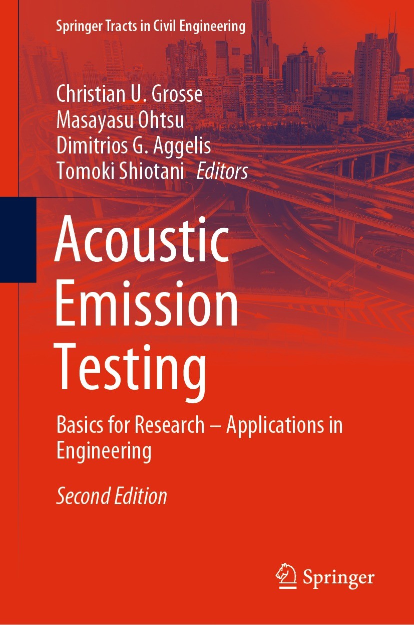 Titlebook: Acoustic Emission Testing; Basics for Research Christian U. Grosse,Masayasu Ohtsu,Tomoki Shiotani Book 2022Latest edition Springer Nature Titlebook: Acoustic Emission Testing; Basics for Research Christian U. Grosse,Masayasu Ohtsu,Tomoki Shiotani Book 2022Latest edition Springer Nature