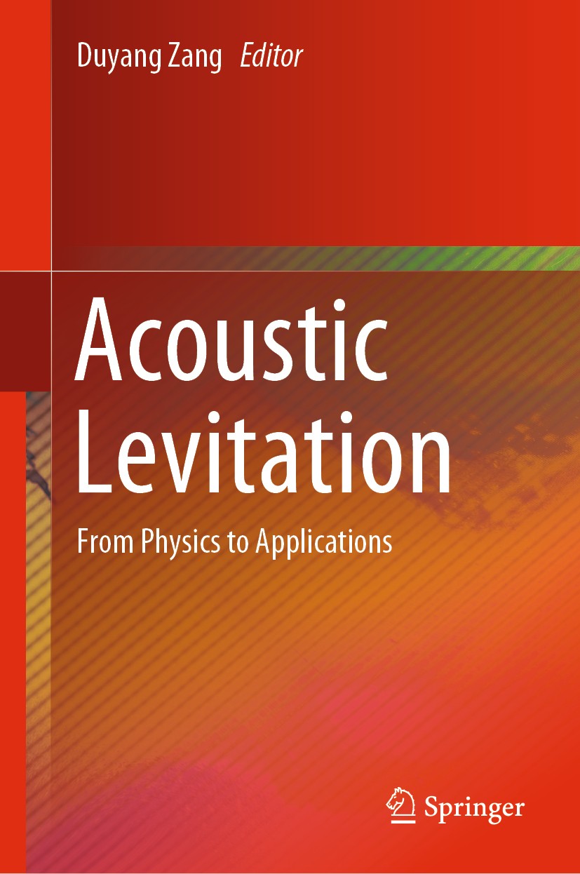 Titlebook: Acoustic Levitation; From Physics to Appl Duyang Zang Book 2020 Springer Nature Singapore Pte Ltd. 2020 Acoustic levitation.Acoustophoresis Titlebook: Acoustic Levitation; From Physics to Appl Duyang Zang Book 2020 Springer Nature Singapore Pte Ltd. 2020 Acoustic levitation.Acoustophoresis