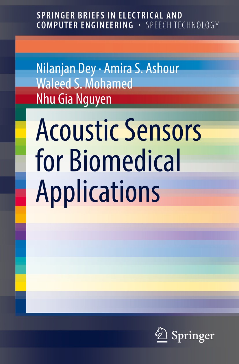 Titlebook: Acoustic Sensors for Biomedical Applications; Nilanjan Dey,Amira S. Ashour,Nhu Gia Nguyen Book 2019 The Author(s), under exclusive licence Titlebook: Acoustic Sensors for Biomedical Applications; Nilanjan Dey,Amira S. Ashour,Nhu Gia Nguyen Book 2019 The Author(s), under exclusive licence