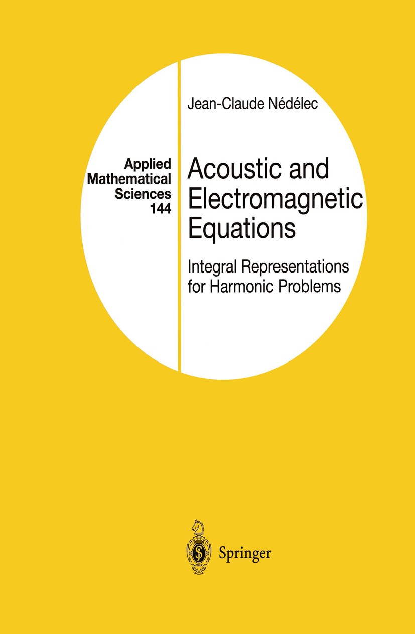 Titlebook: Acoustic and Electromagnetic Equations; Integral Representat Jean-Claude Nédélec Textbook 2001 Springer Science+Business Media New York 200 Titlebook: Acoustic and Electromagnetic Equations; Integral Representat Jean-Claude Nédélec Textbook 2001 Springer Science+Business Media New York 200