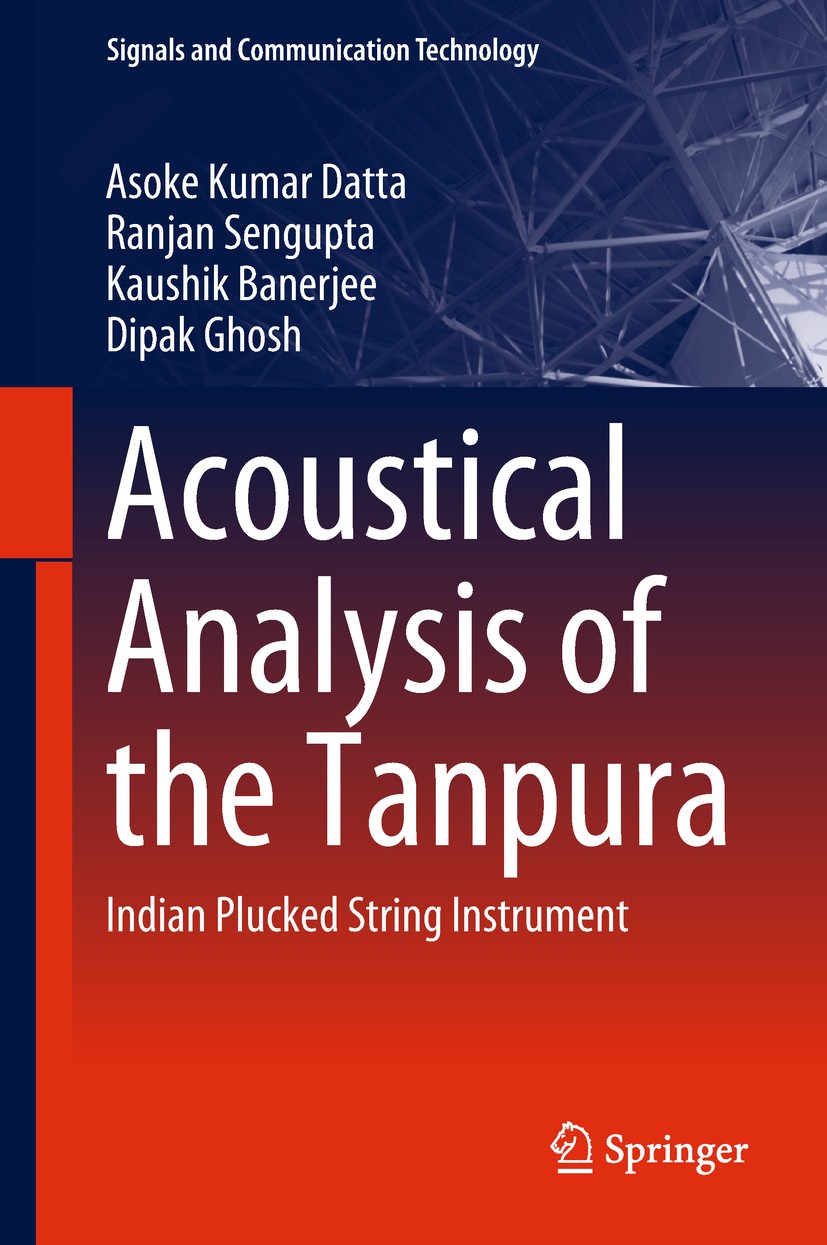 Titlebook: Acoustical Analysis of the Tanpura; Indian Plucked Strin Asoke Kumar Datta,Ranjan Sengupta,Dipak Ghosh Book 2019 Springer Nature Singapore Titlebook: Acoustical Analysis of the Tanpura; Indian Plucked Strin Asoke Kumar Datta,Ranjan Sengupta,Dipak Ghosh Book 2019 Springer Nature Singapore