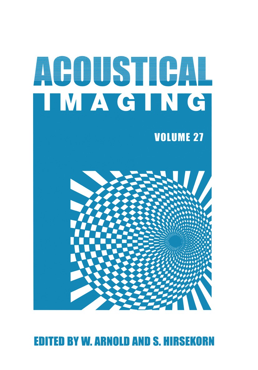 Titlebook: Acoustical Imaging; W. Arnold,S. Hirsekorn Conference proceedings 2004 Springer Science+Business Media Dordrecht 2004 Acoustic Microscopy. Titlebook: Acoustical Imaging; W. Arnold,S. Hirsekorn Conference proceedings 2004 Springer Science+Business Media Dordrecht 2004 Acoustic Microscopy.
