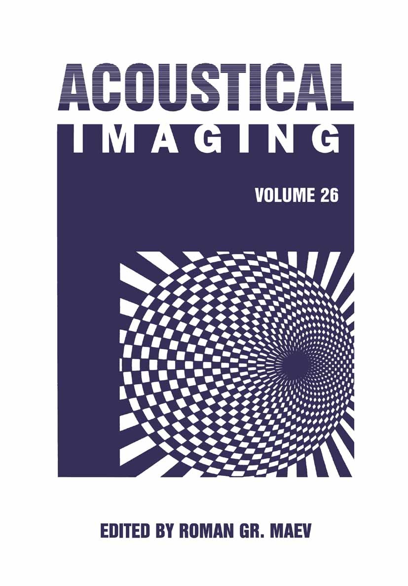 Titlebook: Acoustical Imaging; Volume 26 Roman Gr. Maev Book 2002 Kluwer Academic / Plenum Publishers, New York 2002 Phase.Rockwell.algorithms.composi Titlebook: Acoustical Imaging; Volume 26 Roman Gr. Maev Book 2002 Kluwer Academic / Plenum Publishers, New York 2002 Phase.Rockwell.algorithms.composi