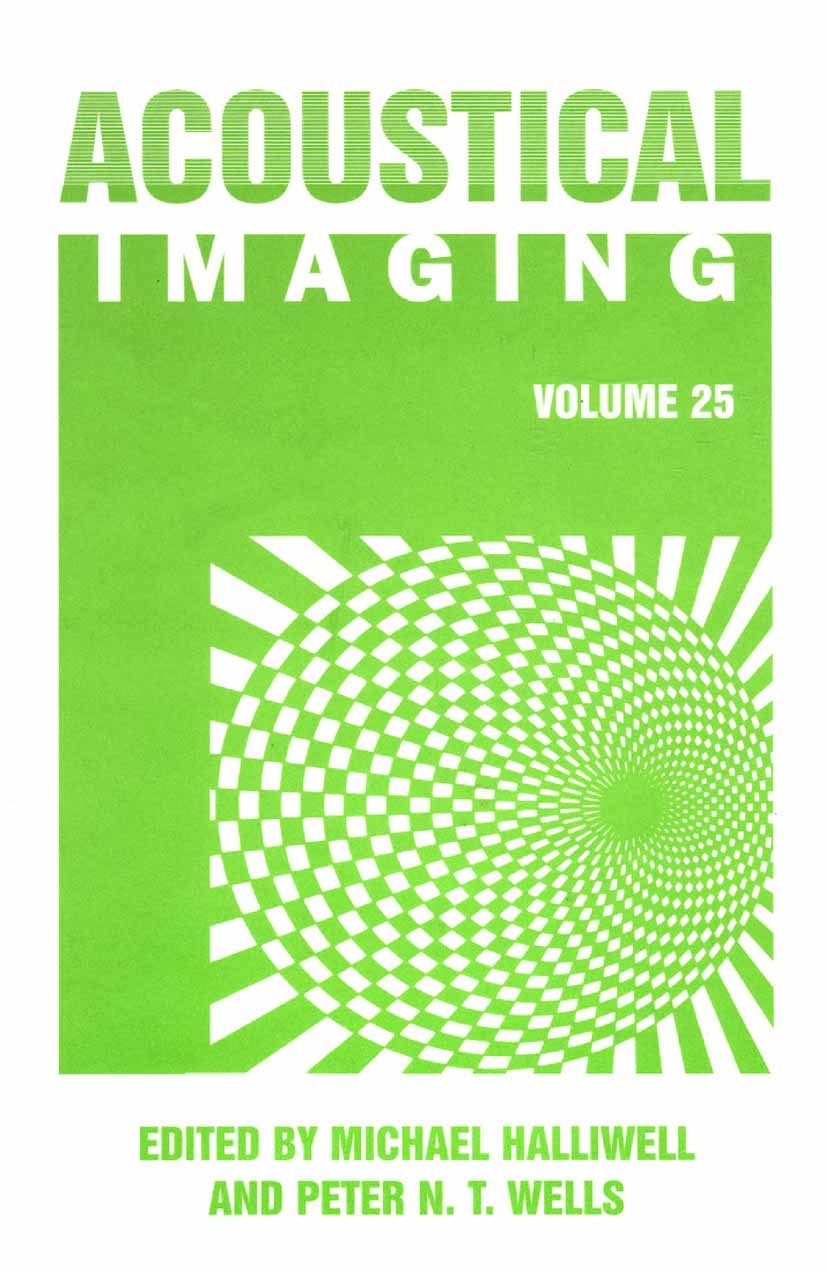 Titlebook: Acoustical Imaging; Michael Halliwell,Peter N. T. Wells Book 2000 Springer Science+Business Media New York 2000 imaging.microscopy.tissue. Titlebook: Acoustical Imaging; Michael Halliwell,Peter N. T. Wells Book 2000 Springer Science+Business Media New York 2000 imaging.microscopy.tissue.