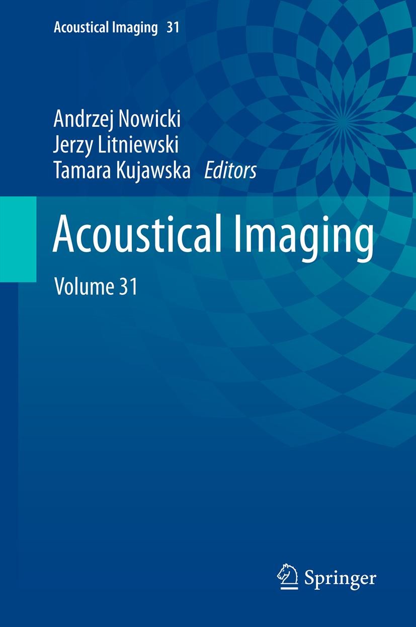 Titlebook: Acoustical Imaging; Volume 31 Andrzej Nowicki,Jerzy Litniewski,Tamara Kujawska Conference proceedings 2012 Springer Science+Business Media Titlebook: Acoustical Imaging; Volume 31 Andrzej Nowicki,Jerzy Litniewski,Tamara Kujawska Conference proceedings 2012 Springer Science+Business Media