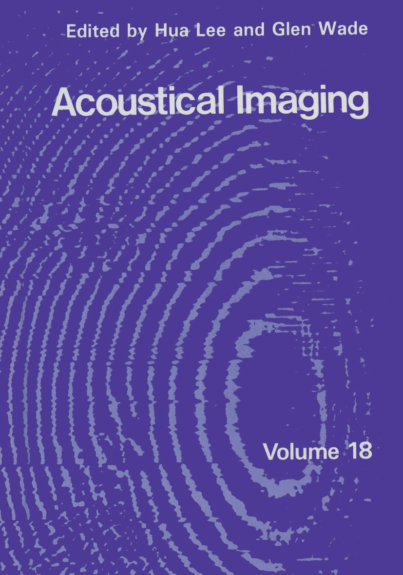 Titlebook: Acoustical Imaging; Hua Lee,Glen Wade Book 1990 Springer Science+Business Media New York 1990 Phase.diffraction.history of engineering.ima Titlebook: Acoustical Imaging; Hua Lee,Glen Wade Book 1990 Springer Science+Business Media New York 1990 Phase.diffraction.history of engineering.ima