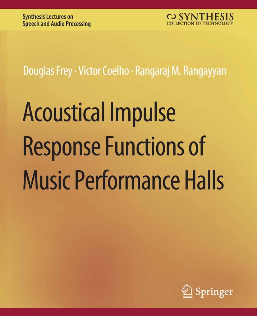 Titlebook: Acoustical Impulse Response Functions of Music Performance Halls; Douglas Frey,Rangaraj M. Rangayyan,Victor Coelho Book 2013 Springer Natu Titlebook: Acoustical Impulse Response Functions of Music Performance Halls; Douglas Frey,Rangaraj M. Rangayyan,Victor Coelho Book 2013 Springer Natu