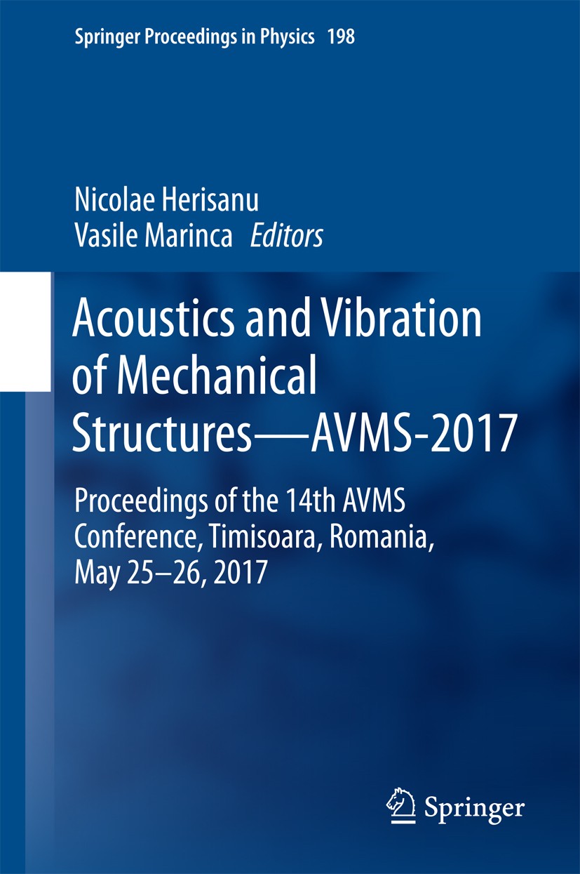 Titlebook: Acoustics and Vibration of Mechanical Structures—AVMS-2017; Proceedings of the 1 Nicolae Herisanu,Vasile Marinca Conference proceedings 201 Titlebook: Acoustics and Vibration of Mechanical Structures—AVMS-2017; Proceedings of the 1 Nicolae Herisanu,Vasile Marinca Conference proceedings 201
