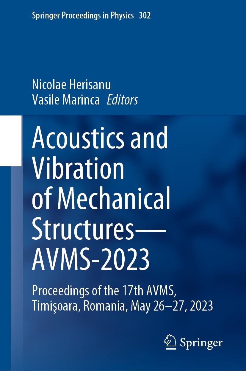 Titlebook: Acoustics and Vibration of Mechanical Structures—AVMS-2023; Proceedings of the 1 Nicolae Herisanu,Vasile Marinca Conference proceedings 202 Titlebook: Acoustics and Vibration of Mechanical Structures—AVMS-2023; Proceedings of the 1 Nicolae Herisanu,Vasile Marinca Conference proceedings 202