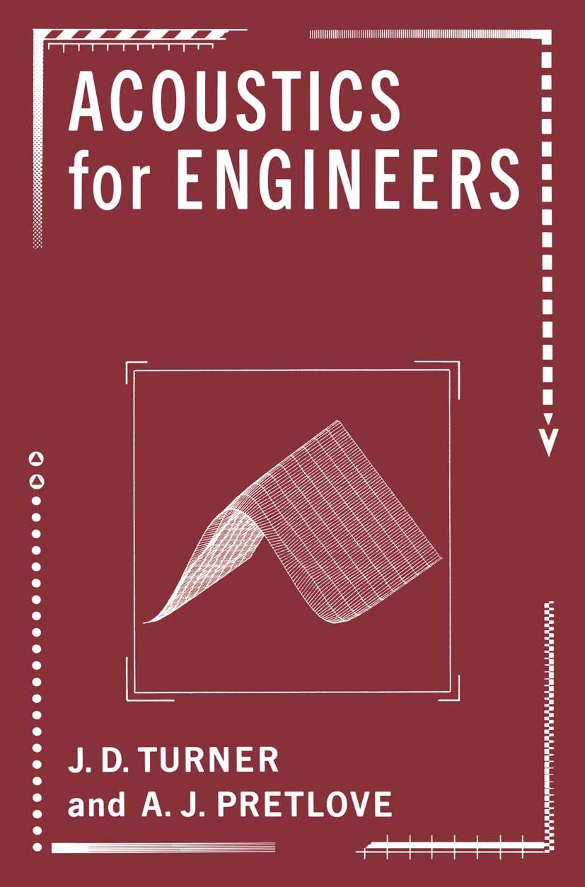 Titlebook: Acoustics for Engineers; J. D. Turner,A. J. Pretlove Textbook 1991Latest edition J. D. Turner and A. J. Pretlove 1991 acoustics.units.vibr Titlebook: Acoustics for Engineers; J. D. Turner,A. J. Pretlove Textbook 1991Latest edition J. D. Turner and A. J. Pretlove 1991 acoustics.units.vibr