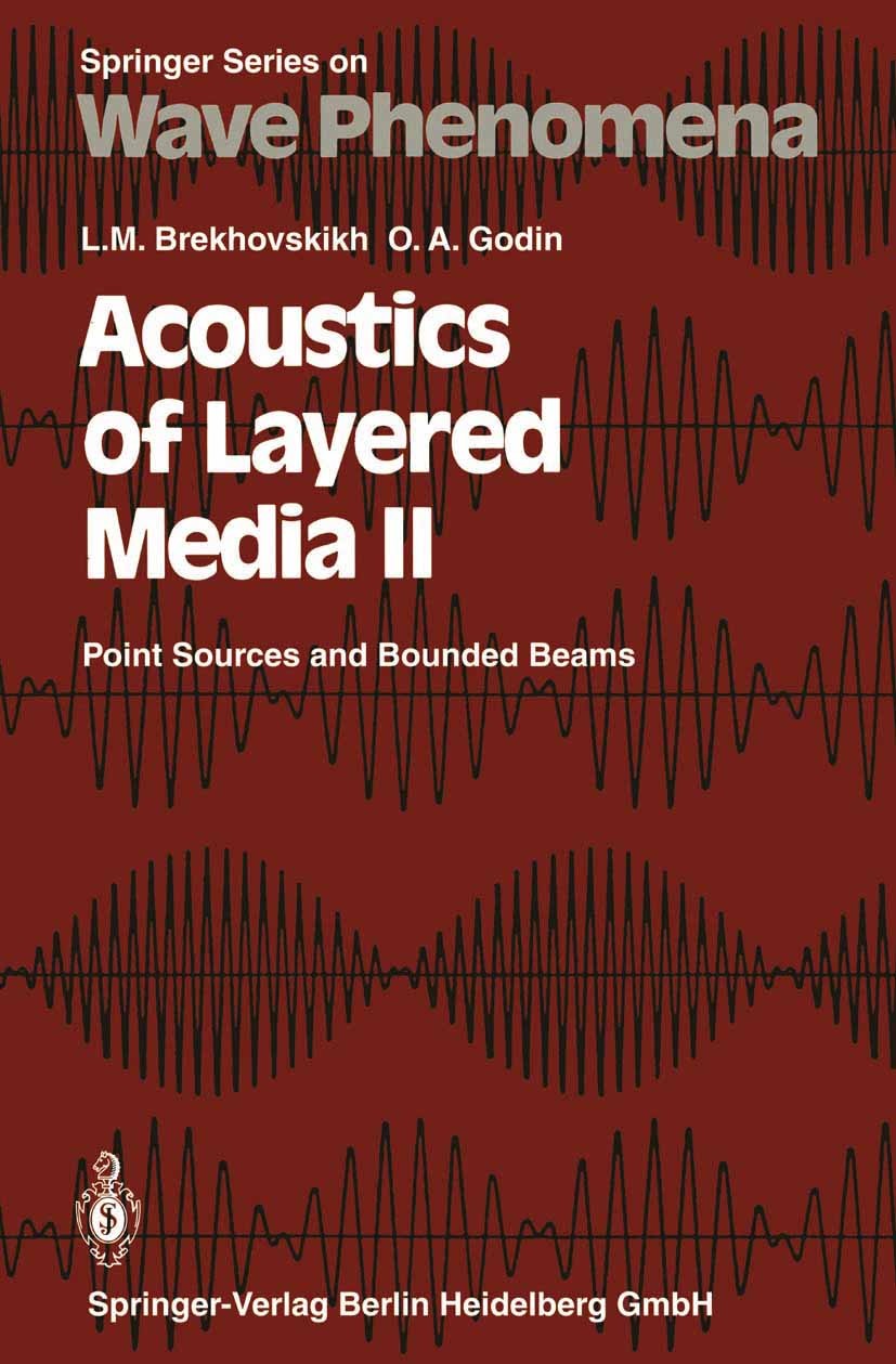 Titlebook: Acoustics of Layered Media II; Point Sources and Bo Leonid M. Brekhovskikh,Oleg A. Godin Textbook 19921st edition Springer-Verlag Berlin He Titlebook: Acoustics of Layered Media II; Point Sources and Bo Leonid M. Brekhovskikh,Oleg A. Godin Textbook 19921st edition Springer-Verlag Berlin He