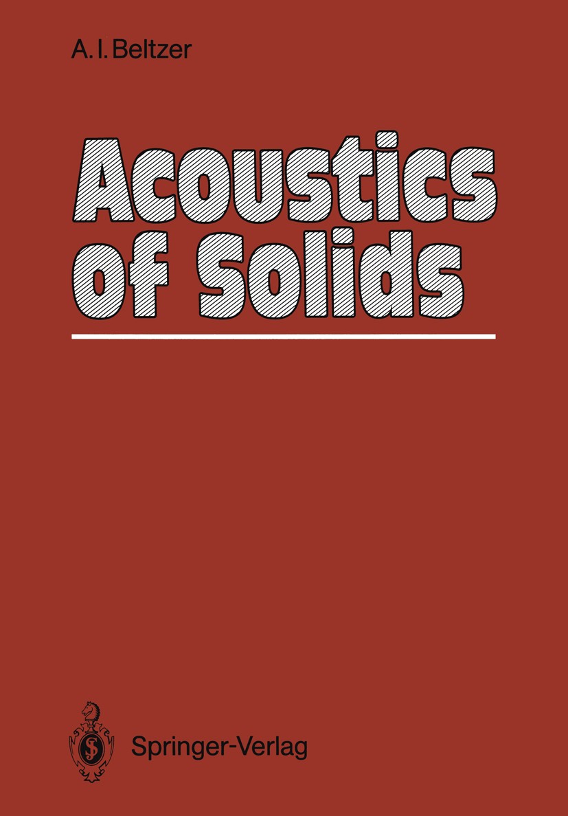 Titlebook: Acoustics of Solids; Abraham I. Beltzer Book 1988 Springer-Verlag Berlin Heidelberg 1988 Damping.acoustics.complexity.composite material.d Titlebook: Acoustics of Solids; Abraham I. Beltzer Book 1988 Springer-Verlag Berlin Heidelberg 1988 Damping.acoustics.complexity.composite material.d