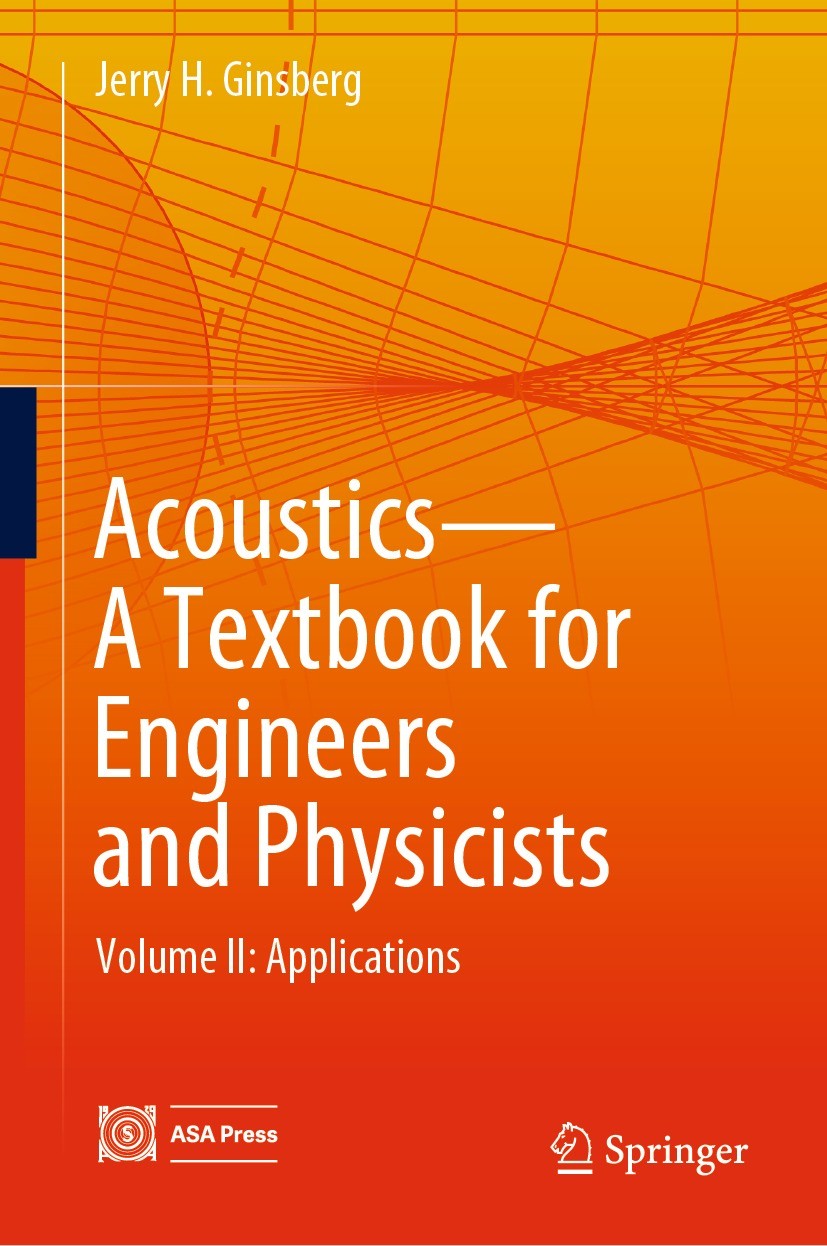 Titlebook: Acoustics-A Textbook for Engineers and Physicists; Volume II: Applicati Jerry H. Ginsberg Textbook 2018 Springer International Publishing A Titlebook: Acoustics-A Textbook for Engineers and Physicists; Volume II: Applicati Jerry H. Ginsberg Textbook 2018 Springer International Publishing A