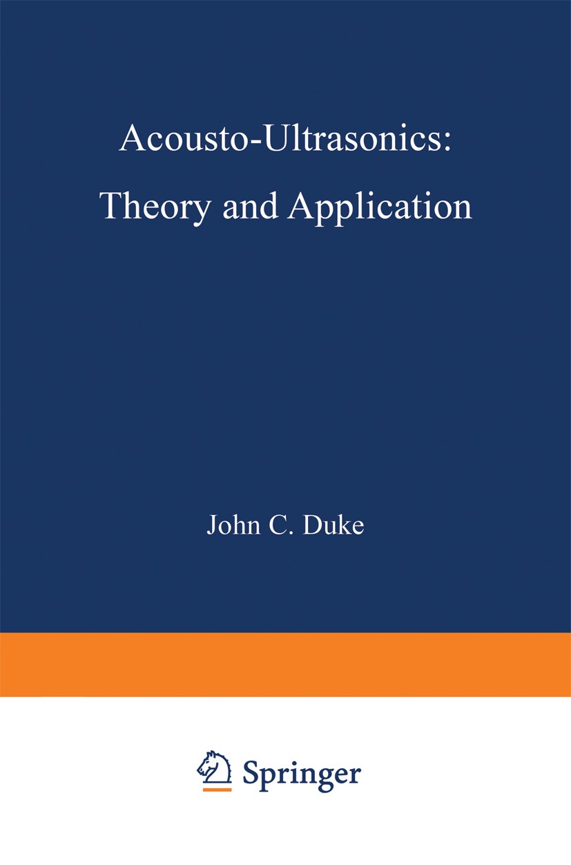 Titlebook: Acousto-Ultrasonics; Theory and Applicati John C. Duke Book 1988 Springer Science+Business Media New York 1988 cement.cracks.damage.engine. Titlebook: Acousto-Ultrasonics; Theory and Applicati John C. Duke Book 1988 Springer Science+Business Media New York 1988 cement.cracks.damage.engine.