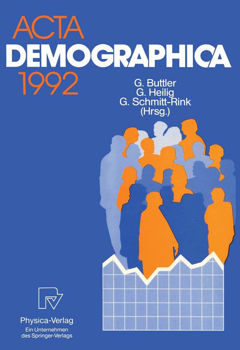 Titlebook: Acta Demographica 1992; Günter Buttler,Gerhard Heilig,Gerhard Schmitt-Rink Conference proceedings 1992 Springer-Verlag Berlin Heidelberg 1 Titlebook: Acta Demographica 1992; Günter Buttler,Gerhard Heilig,Gerhard Schmitt-Rink Conference proceedings 1992 Springer-Verlag Berlin Heidelberg 1