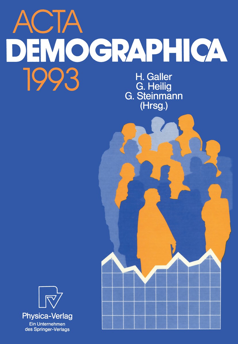 Titlebook: Acta Demographica 1993; Heinz Galler,Gerhard Heilig,Gunter Steinmann Conference proceedings 1994 Springer-Verlag Berlin Heidelberg 1994 Be Titlebook: Acta Demographica 1993; Heinz Galler,Gerhard Heilig,Gunter Steinmann Conference proceedings 1994 Springer-Verlag Berlin Heidelberg 1994 Be