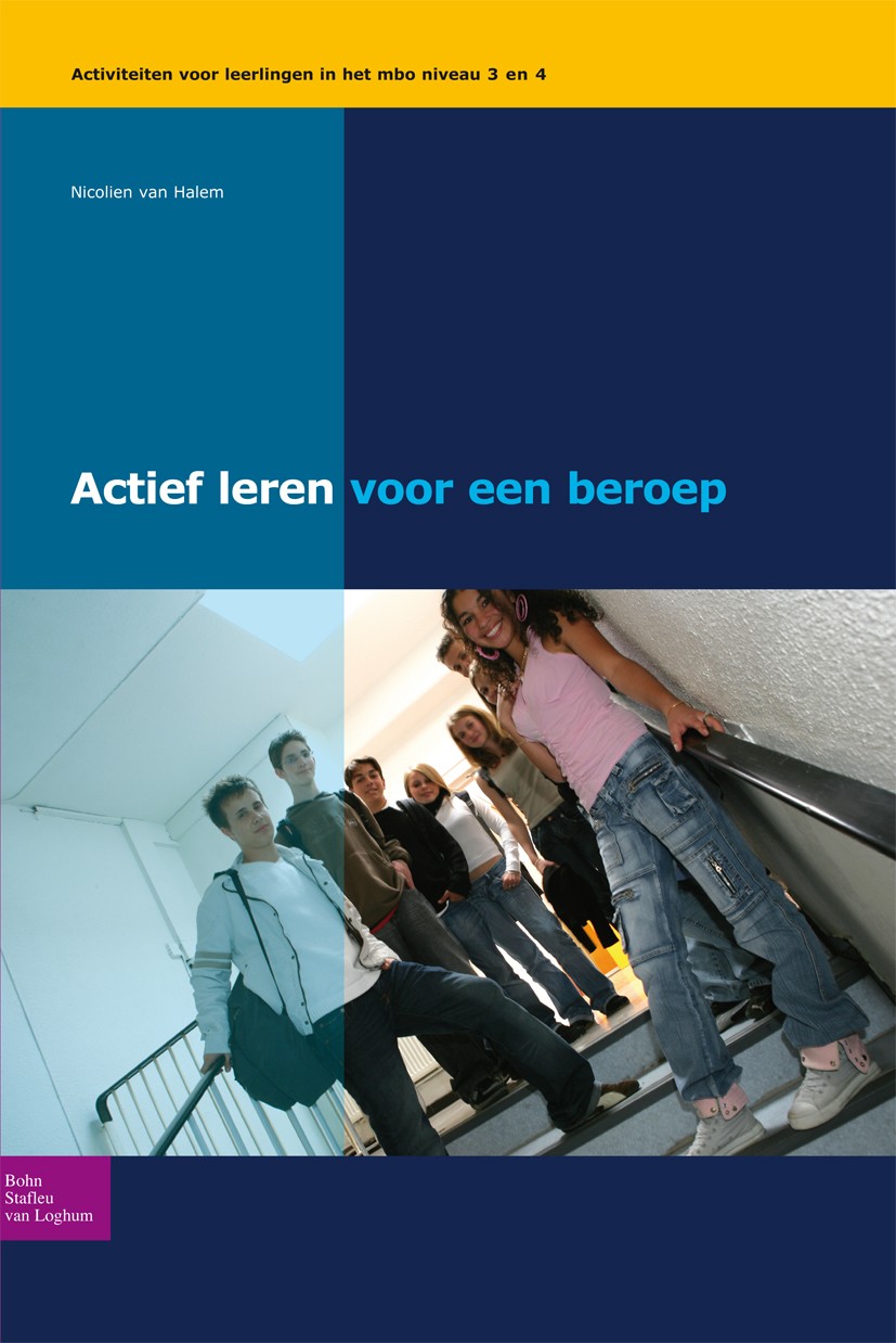 Titlebook: Actief leren voor een beroep niveau 3-4; Activiteiten voor le Nicolien Halem Textbook 2008Latest edition Bohn Stafleu van Loghum 2008 learn Titlebook: Actief leren voor een beroep niveau 3-4; Activiteiten voor le Nicolien Halem Textbook 2008Latest edition Bohn Stafleu van Loghum 2008 learn