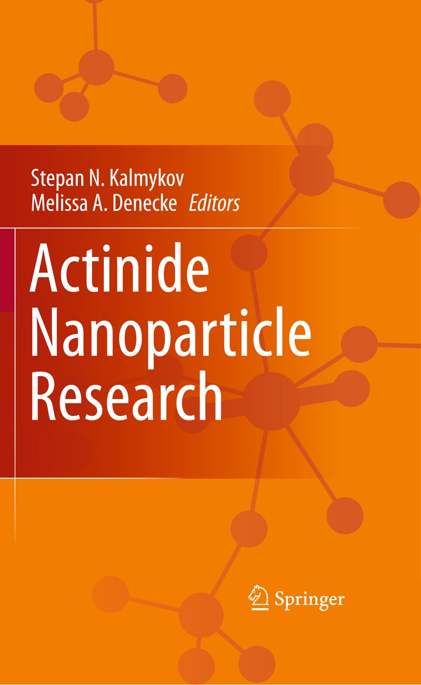 Titlebook: Actinide Nanoparticle Research; Stepan N. Kalmykov,Melissa A. Denecke Book 2011 Springer-Verlag Berlin Heidelberg 2011 4f-, 5f- and d-elem Titlebook: Actinide Nanoparticle Research; Stepan N. Kalmykov,Melissa A. Denecke Book 2011 Springer-Verlag Berlin Heidelberg 2011 4f-, 5f- and d-elem