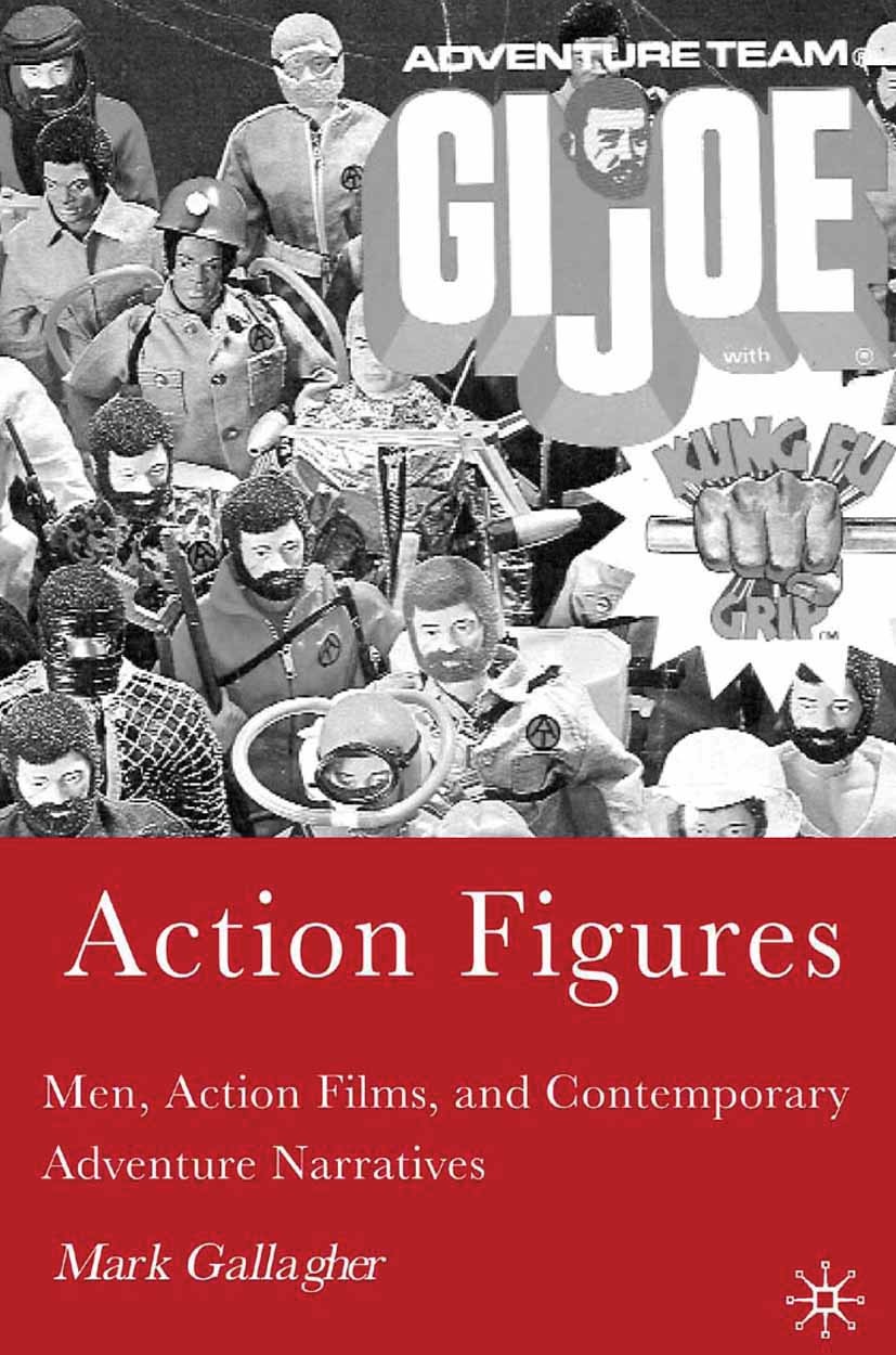 Titlebook: Action Figures; Men, Action Films, a Mark Gallagher Book 2006 Mark Gallagher 2006 film.gender.Hollywood.women Titlebook: Action Figures; Men, Action Films, a Mark Gallagher Book 2006 Mark Gallagher 2006 film.gender.Hollywood.women
