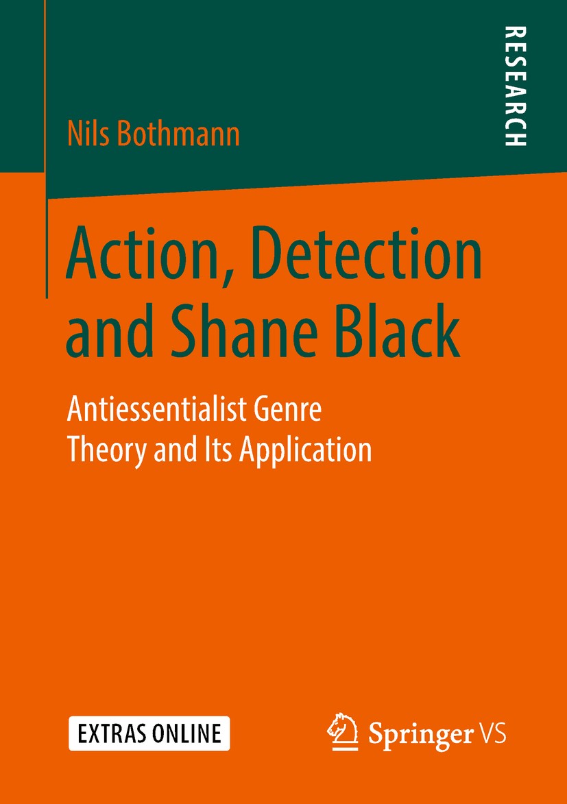 Titlebook: Action, Detection and Shane Black; Antiessentialist Gen Nils Bothmann Book 2018 Springer Fachmedien Wiesbaden GmbH, part of Springer Nature Titlebook: Action, Detection and Shane Black; Antiessentialist Gen Nils Bothmann Book 2018 Springer Fachmedien Wiesbaden GmbH, part of Springer Nature
