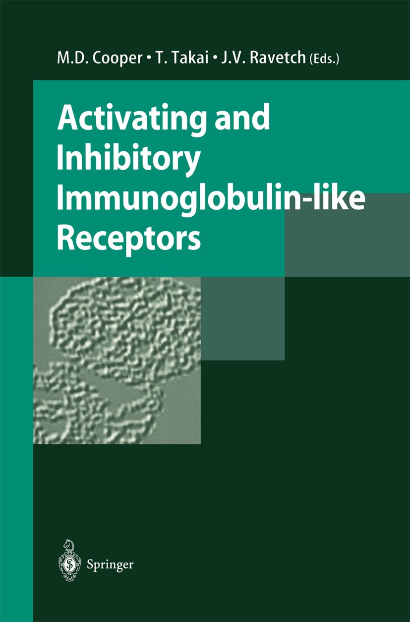Titlebook: Activating and Inhibitory Immunoglobulin-like Receptors; Max D. Cooper,Toshiyuki Takai,Jeffrey V. Ravetch Conference proceedings 2001 Spri Titlebook: Activating and Inhibitory Immunoglobulin-like Receptors; Max D. Cooper,Toshiyuki Takai,Jeffrey V. Ravetch Conference proceedings 2001 Spri