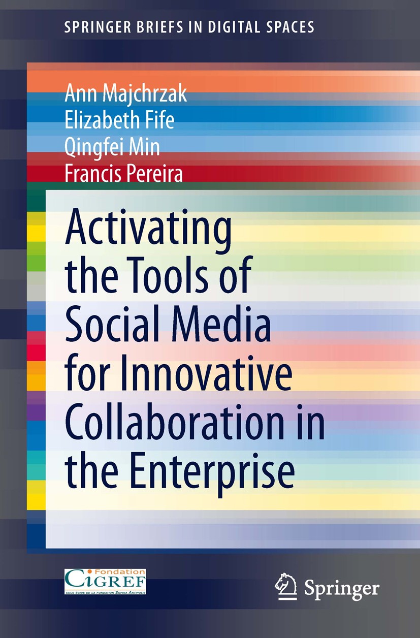 Titlebook: Activating the Tools of Social Media for Innovative Collaboration in the Enterprise; Ann Majchrzak,Elizabeth Fife,Francis Pereira Book 201 Titlebook: Activating the Tools of Social Media for Innovative Collaboration in the Enterprise; Ann Majchrzak,Elizabeth Fife,Francis Pereira Book 201