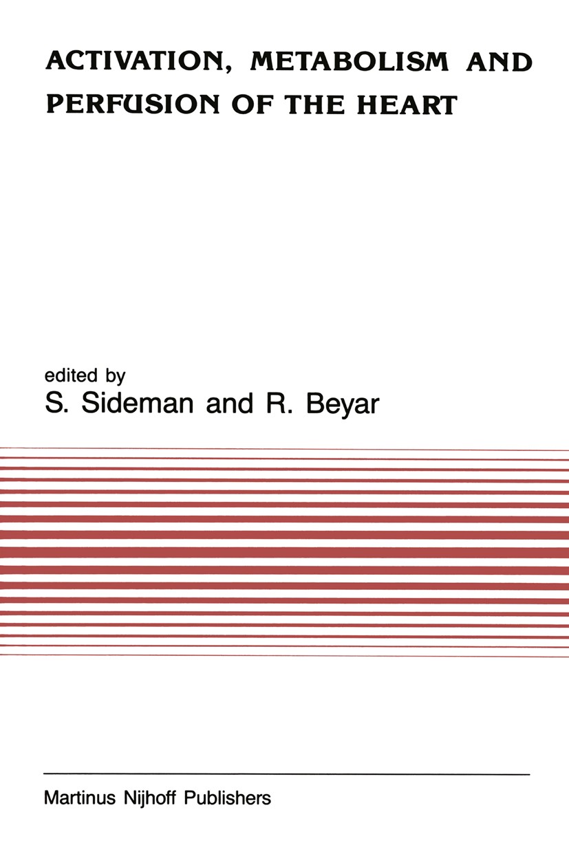 Titlebook: Activation, Metabolism and Perfusion of the Heart; Simulation and exper S. Sideman (Professor of Chemical Engineering and Book 1987 Martin Titlebook: Activation, Metabolism and Perfusion of the Heart; Simulation and exper S. Sideman (Professor of Chemical Engineering and Book 1987 Martin