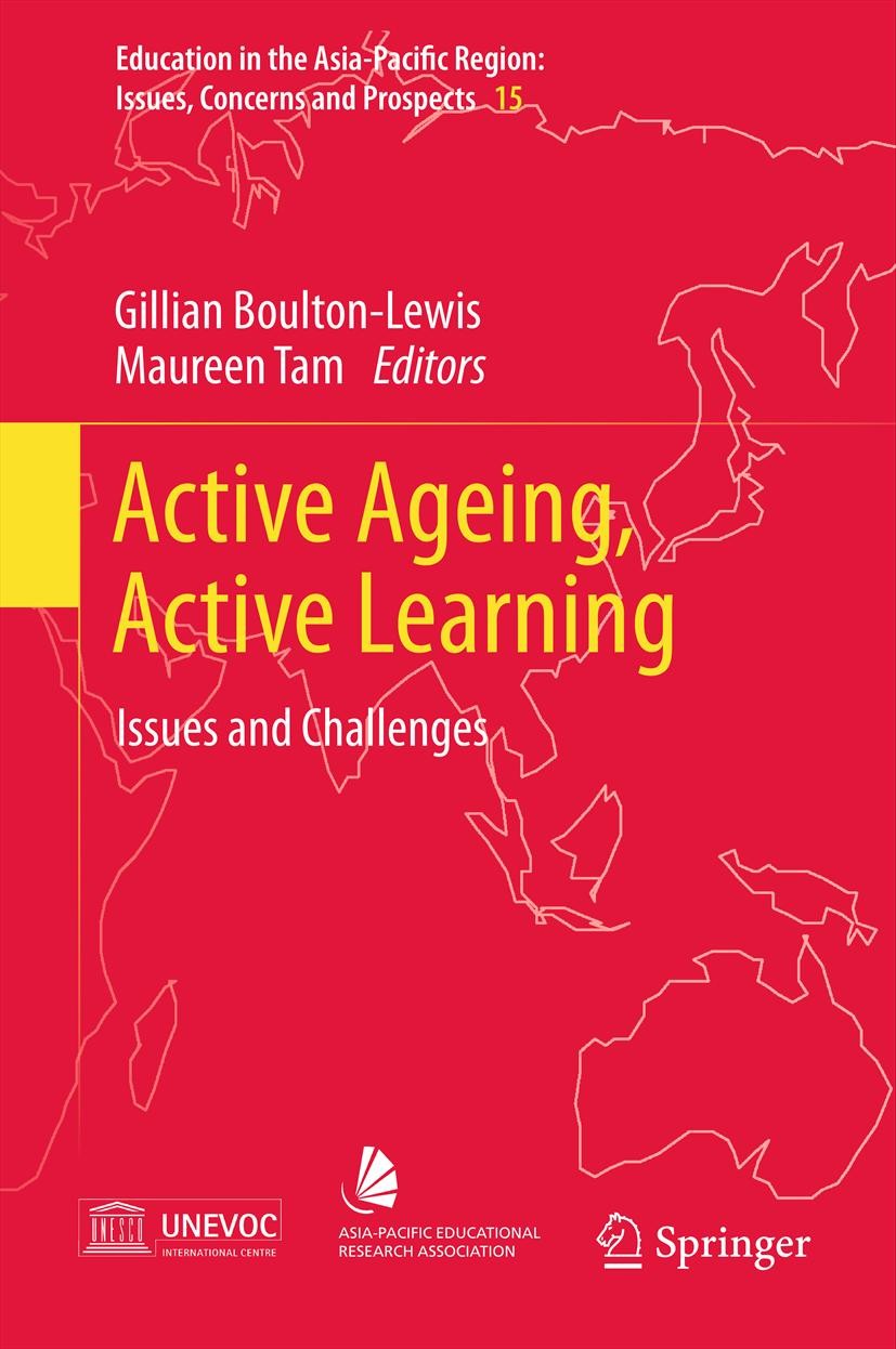 Titlebook: Active Ageing, Active Learning; Issues and Challenge Gillian Boulton-Lewis,Maureen Tam Book 2012 Springer Science+Business Media B.V. 2012 Titlebook: Active Ageing, Active Learning; Issues and Challenge Gillian Boulton-Lewis,Maureen Tam Book 2012 Springer Science+Business Media B.V. 2012