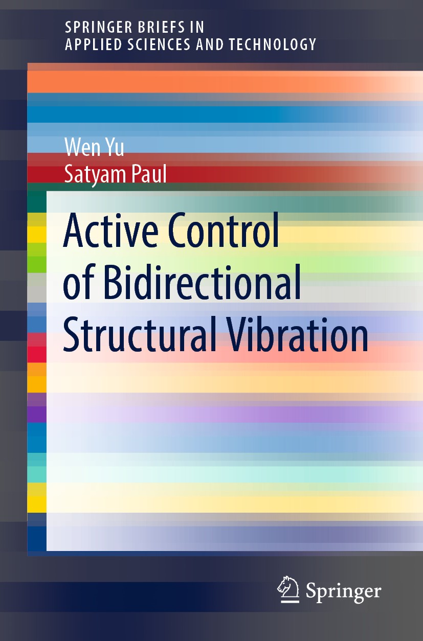 Titlebook: Active Control of Bidirectional Structural Vibration; Wen Yu,Satyam Paul Book 2020 The Editor(s) (if applicable) and The Author(s), under Titlebook: Active Control of Bidirectional Structural Vibration; Wen Yu,Satyam Paul Book 2020 The Editor(s) (if applicable) and The Author(s), under