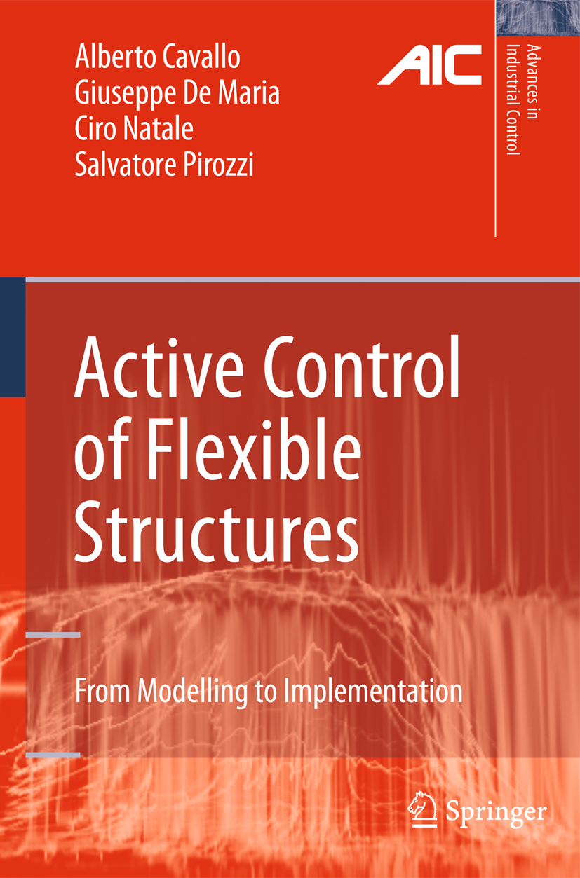 Titlebook: Active Control of Flexible Structures; From Modeling to Imp Alberto Cavallo,Giuseppe De Maria,Salvatore Pirozz Book 2010Latest edition Spri Titlebook: Active Control of Flexible Structures; From Modeling to Imp Alberto Cavallo,Giuseppe De Maria,Salvatore Pirozz Book 2010Latest edition Spri