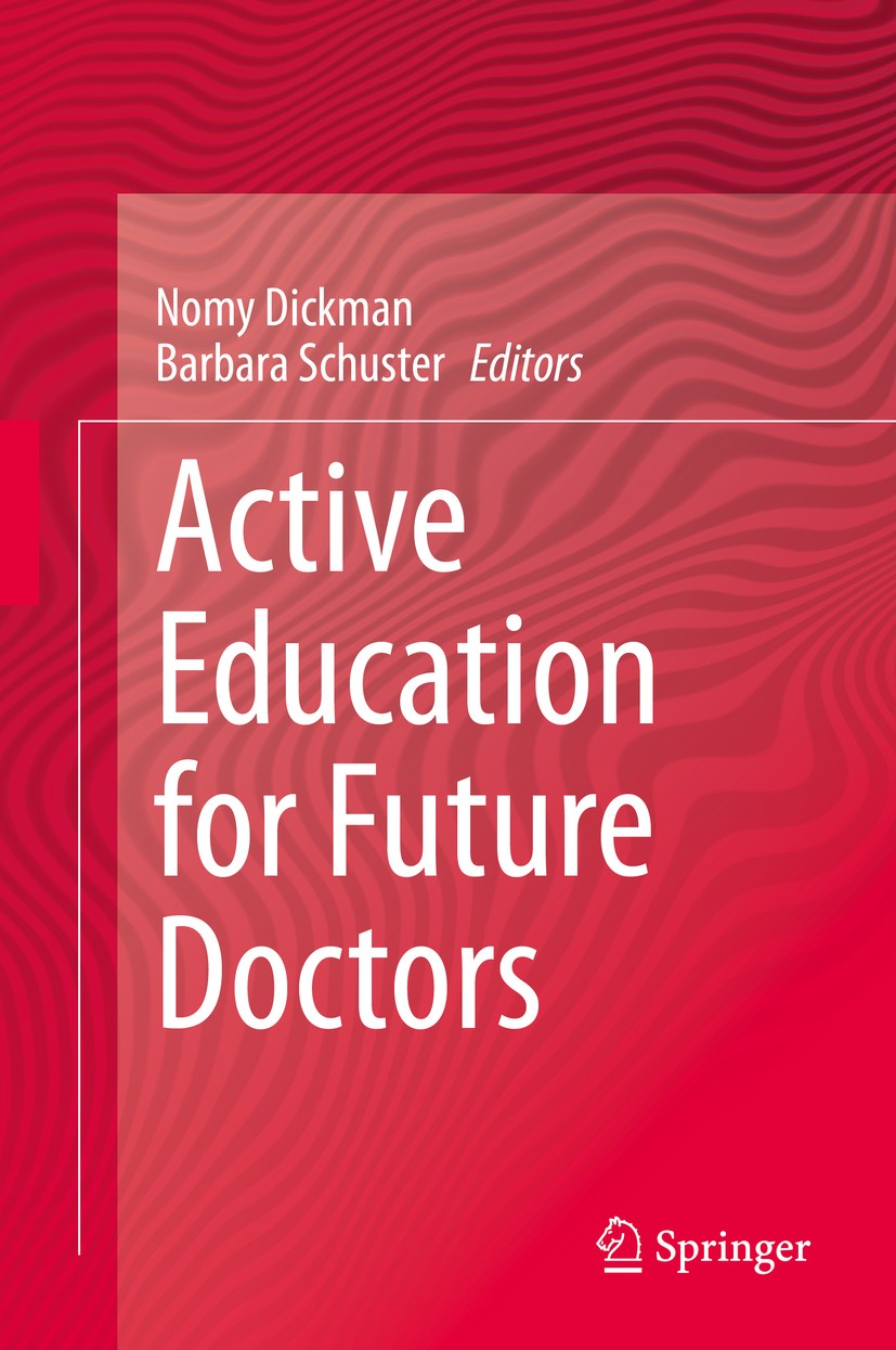 Titlebook: Active Education for Future Doctors; Nomy Dickman,Barbara Schuster Book 2020 Springer Nature Switzerland AG 2020 Medical school education. Titlebook: Active Education for Future Doctors; Nomy Dickman,Barbara Schuster Book 2020 Springer Nature Switzerland AG 2020 Medical school education.
