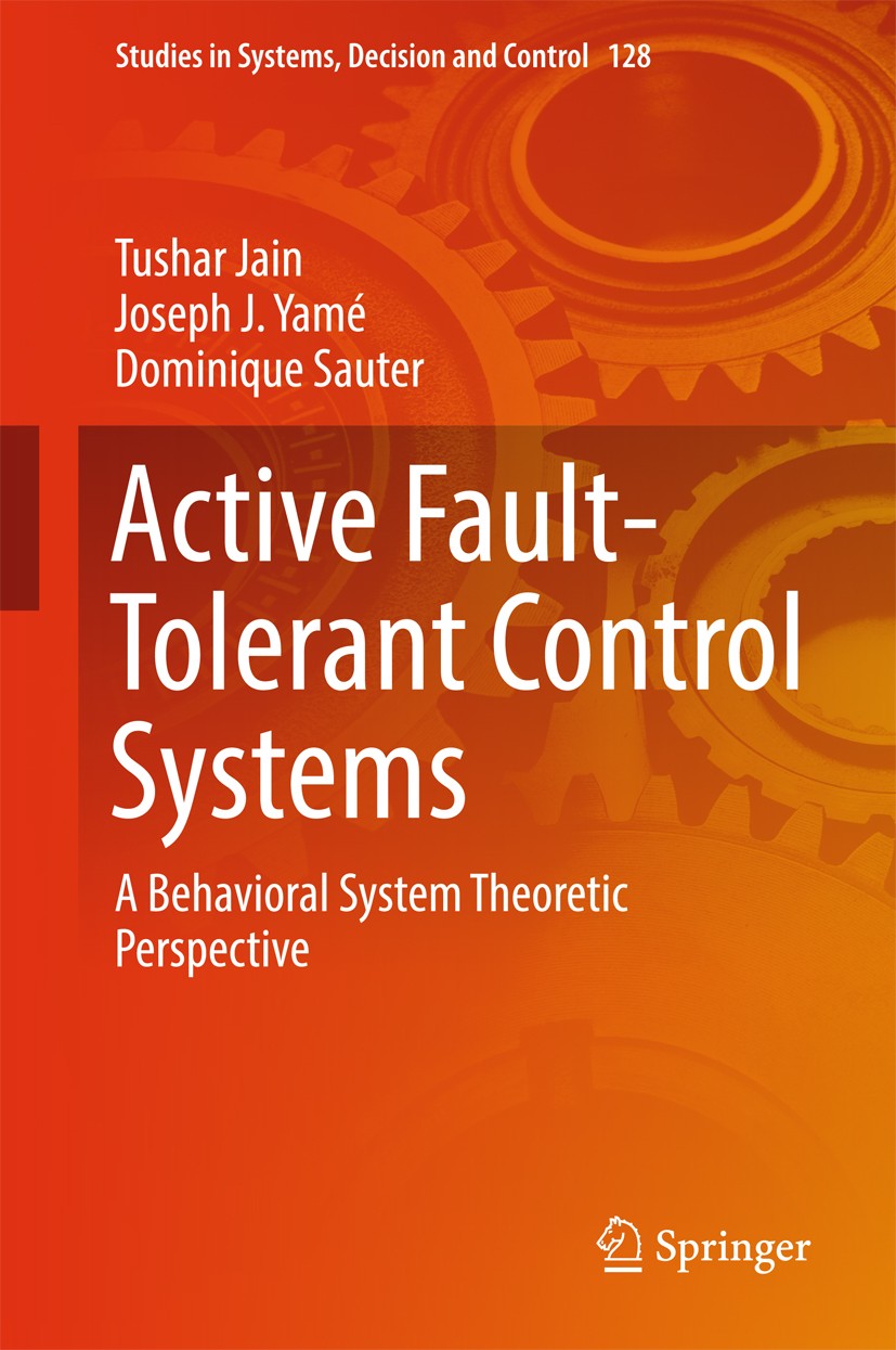 Titlebook: Active Fault-Tolerant Control Systems; A Behavioral System Tushar Jain,Joseph J. Yamé,Dominique Sauter Book 2018 Springer International Pu Titlebook: Active Fault-Tolerant Control Systems; A Behavioral System Tushar Jain,Joseph J. Yamé,Dominique Sauter Book 2018 Springer International Pu