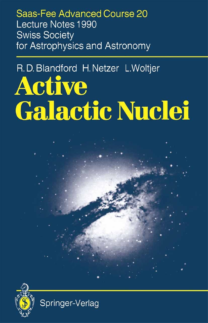 Titlebook: Active Galactic Nuclei; Saas-Fee Advanced Co R. D. Blandford,H. Netzer,L. Woltjer,Swiss Society Textbook 1990 Springer-Verlag Berlin Heidel Titlebook: Active Galactic Nuclei; Saas-Fee Advanced Co R. D. Blandford,H. Netzer,L. Woltjer,Swiss Society Textbook 1990 Springer-Verlag Berlin Heidel