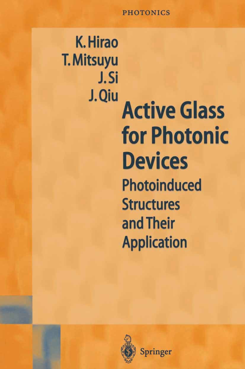Titlebook: Active Glass for Photonic Devices; Photoinduced Structu Kazuyuki Hirao,Tsuneo Mitsuyu,Jianrong Qiu Book 2001 Springer-Verlag Berlin Heidelb Titlebook: Active Glass for Photonic Devices; Photoinduced Structu Kazuyuki Hirao,Tsuneo Mitsuyu,Jianrong Qiu Book 2001 Springer-Verlag Berlin Heidelb