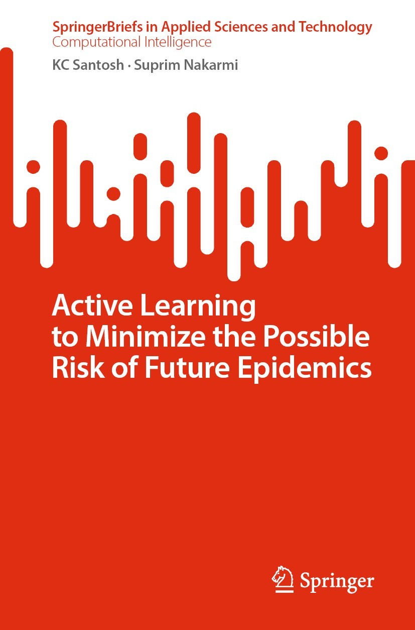 Titlebook: Active Learning to Minimize the Possible Risk of Future Epidemics; KC Santosh,Suprim Nakarmi Book 2023 The Author(s), under exclusive lice Titlebook: Active Learning to Minimize the Possible Risk of Future Epidemics; KC Santosh,Suprim Nakarmi Book 2023 The Author(s), under exclusive lice