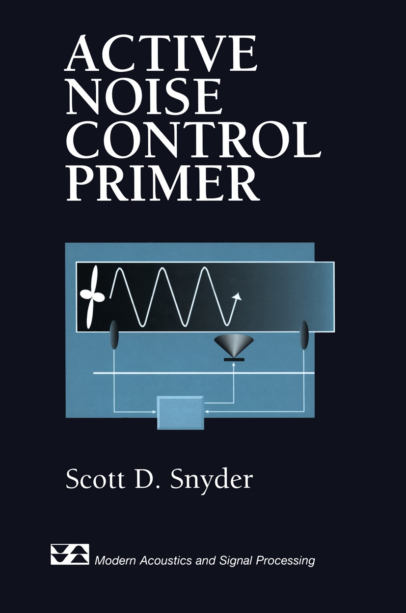 Titlebook: Active Noise Control Primer; Scott D. Snyder Textbook 2000 Springer Science+Business Media New York 2000 Fourier analysis.Vibration.acoust Titlebook: Active Noise Control Primer; Scott D. Snyder Textbook 2000 Springer Science+Business Media New York 2000 Fourier analysis.Vibration.acoust